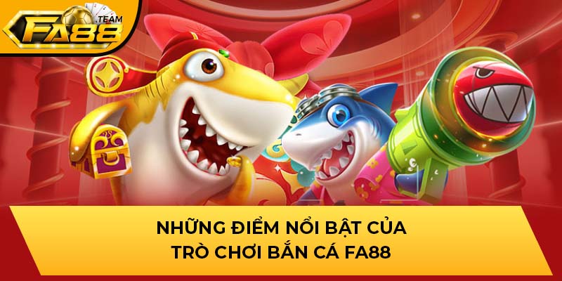 Những điểm nổi bật của trò chơi bắn cá