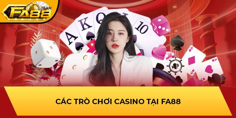 Các trò chơi Casino tại FA88