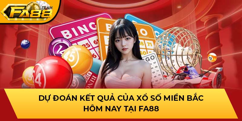 dự đoán xổ số miền Bắc