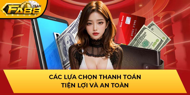 Các lựa chọn thanh toán tiện lợi và an toàn