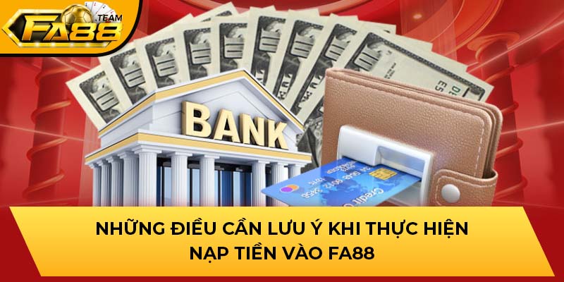 Những điều cần lưu ý khi thực hiện nạp tiền vào nhà cái