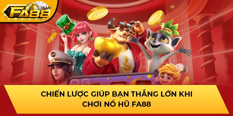 Chiến lược giúp bạn thắng lớn khi chơi Nổ hũ