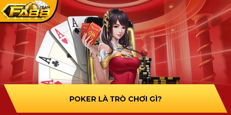 Poker là trò chơi gì?