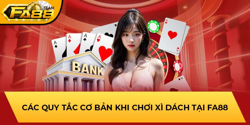 Các quy tắc cơ bản khi chơi Xì Dách mới nhất 2025